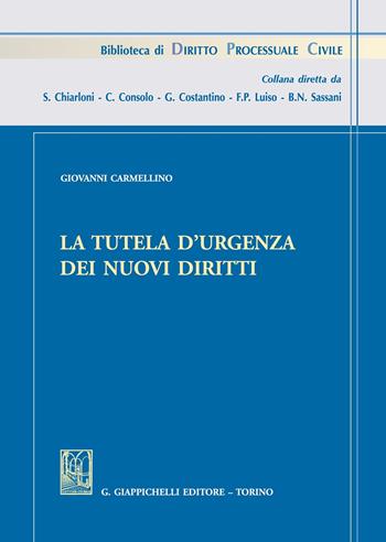 La tutela d'urgenza dei nuovi diritti - Giovanni Carmellino - Libro Giappichelli 2020, Biblioteca di diritto processuale civile | Libraccio.it
