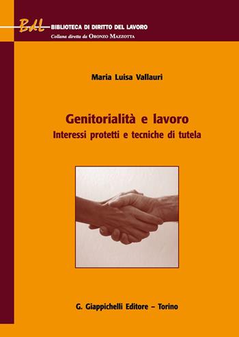 Genitorialità e lavoro. Interessi protetti e tecniche di tutela - Maria Luisa Vallauri - Libro Giappichelli 2020, Biblioteca di diritto del lavoro | Libraccio.it
