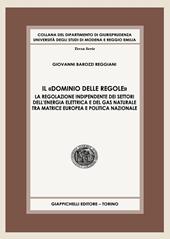 Il «dominio delle regole». La regolazione indipendente dei settori dell’energia elettrica e del gas naturale tra matrice europea e politica nazionale