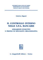 Il controllo interno nelle s.p.a. bancarie. Lineamenti evolutivi e profili di specialità organizzativa