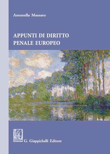 Appunti di diritto penale europeo - Antonella Massaro - Libro Giappichelli 2020 | Libraccio.it