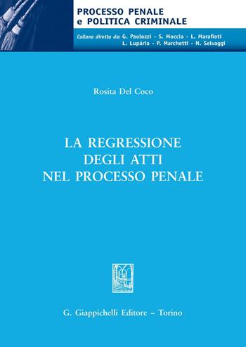 La regressione degli atti nel processo penale - Rosita Del Coco - Libro Giappichelli 2020, Processo penale e politica criminale | Libraccio.it