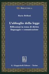 L'abbaglio della legge. Riflessioni in tema di diritto, linguaggio e comunicazione