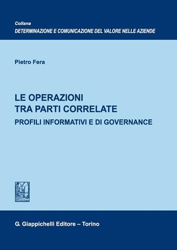 Le operazioni tra parti correlate. Profili informativi e di governance - Pietro Fera - Libro Giappichelli 2020, Determ. e comun. valore aziende. Ricerche | Libraccio.it