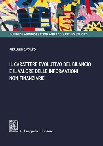 Il carattere evolutivo del bilancio e il valore delle informazioni non finanziarie - Pierluigi Catalfo - Libro Giappichelli 2021, Business administration and accounting studies | Libraccio.it