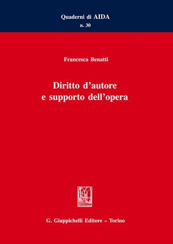 Diritto d'autore e supporto dell'opera - Francesca Benatti - Libro Giappichelli 2021, Quaderni di AIDA | Libraccio.it