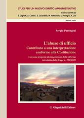 L' abuso di ufficio. Contributo a una interpretazione conforme alla Costituzione. Con una proposta di integrazione della riforma introdotta dalla legge n. 120/2020