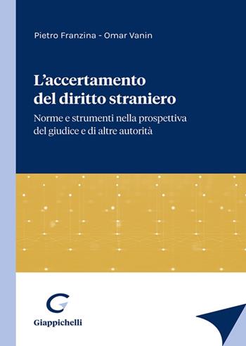 L'accertamento del diritto straniero. Norme e strumenti nella prospettiva del giudice e di altre autorità - Pietro Franzina, Omar Vanin - Libro Giappichelli 2021 | Libraccio.it