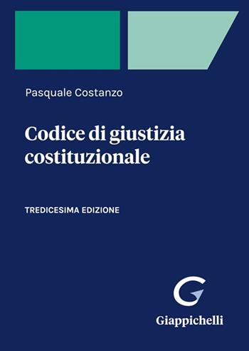 Codice di giustizia costituzionale - Pasquale Costanzo - Libro Giappichelli 2022 | Libraccio.it