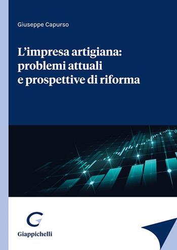 L'impresa artigiana: problemi attuali e prospettive di riforma - Giuseppe Capurso - Libro Giappichelli 2022 | Libraccio.it