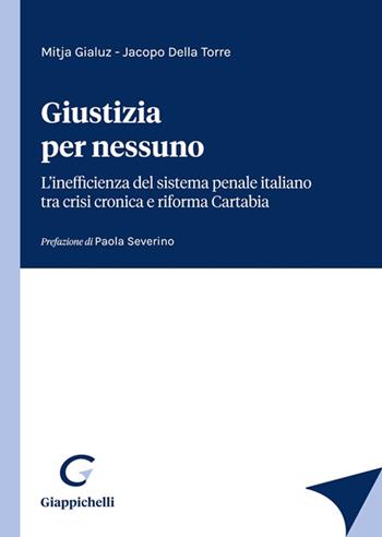Giustizia per nessuno - Mitja Gialuz, Jacopo Della Torre - Libro Giappichelli 2022 | Libraccio.it