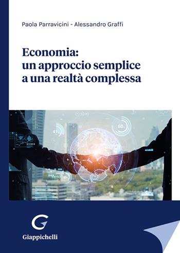 Economia: un approccio semplice a una realtà complessa - Paola Parravicini, Alessandro Graffi - Libro Giappichelli 2022 | Libraccio.it