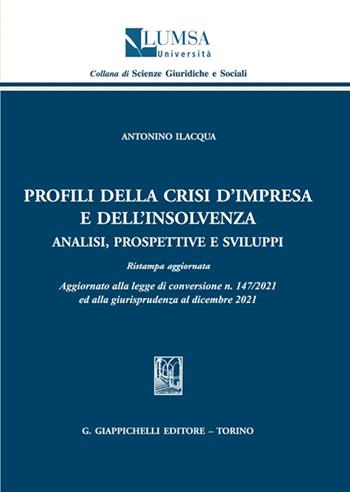 Profili della crisi d'impresa e dell'insolvenza. Analisi, prospettive e sviluppi - Antonino Ilacqua - Libro Giappichelli 2022, Scienze giuridiche e sociali | Libraccio.it