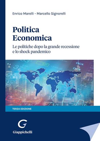 Politica economica. Le politiche dopo la grande recessione e lo shock pandemico - Enrico Marelli, Marcello Signorelli - Libro Giappichelli 2022 | Libraccio.it