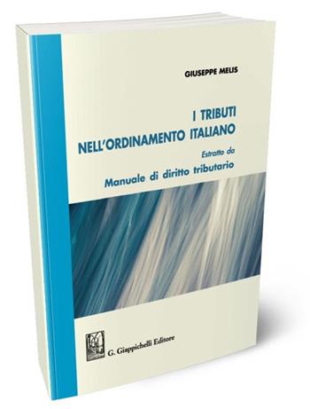 I tributi nell'ordinamento italiano. Estratto da «Manuale di diritto tributario» - Giuseppe Melis - Libro Giappichelli 2022 | Libraccio.it