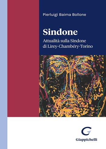Sindone. Attualità sulla Sindone di Lirey-Chambéry-Torino - Pierluigi Baima Bollone - Libro Giappichelli 2022 | Libraccio.it