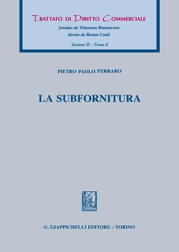 La subfornitura - Pietro Paolo Ferraro - Libro Giappichelli 2022, Trattato di diritto commerciale | Libraccio.it
