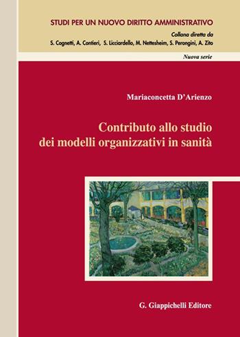 Contributo allo studio dei modelli organizzativi in sanità - Mariaconcetta D'Arienzo - Libro Giappichelli 2022, Studi per un nuovo diritto amministrativo. Nuova serie | Libraccio.it