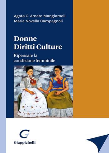 Donne diritti culture. Ripensare la condizione femminile - Agata C. Amato Mangiameli, Maria Vittoria Campagnoli - Libro Giappichelli 2022 | Libraccio.it