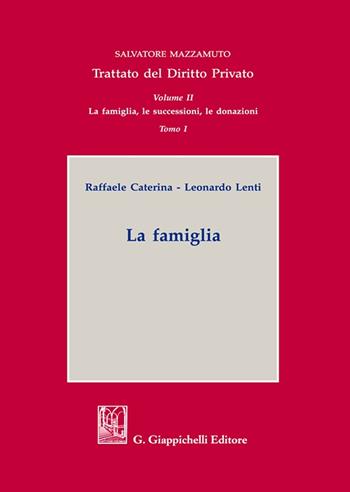 Trattato del diritto privato. Vol. 2/1: La famiglia, le successioni, le donazioni. La famiglia - Salvatore Mazzamuto, Raffaele Caterina, Leonardo Lenti - Libro Giappichelli 2022, Trattato di diritto privato | Libraccio.it