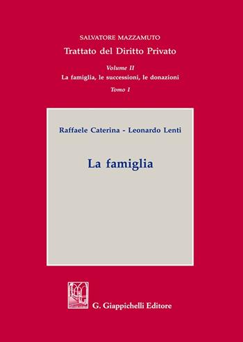 Trattato del diritto privato. Vol. 2\1: famiglia, le successioni, le donazioni. La famiglia, La. - Salvatore Mazzamuto, Raffaele Caterina, Leonardo Lenti - Libro Giappichelli 2022, Trattato di diritto privato | Libraccio.it