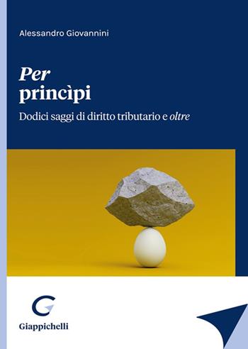 Per princìpi. Dodici saggi di diritto tributario e oltre - Alessandro Giovannini - Libro Giappichelli 2022 | Libraccio.it