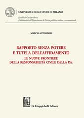 Rapporto senza potere e tutela dell'affidamento. Le nuove frontiere della responsabilità civile della P.A.