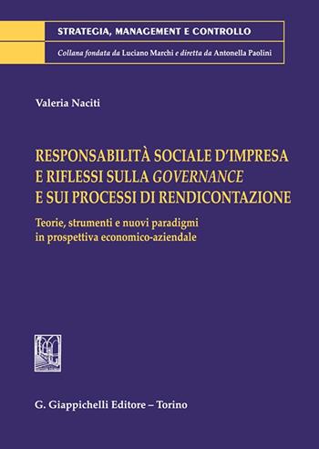 Responsabilità sociale d'impresa e riflessi sulla governance e sui processi di rendicontazione. Teorie, strumenti e nuovi paradigmi in prospettiva economico-aziendale - Valeria Naciti - Libro Giappichelli 2022, Strategia, management e controllo | Libraccio.it