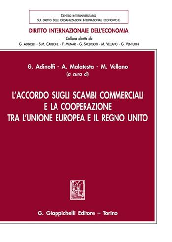 L'accordo sugli scambi commerciali e la cooperazione tra l'Unione Europea e il Regno Unito - Adinolfi, Vellano - Libro Giappichelli 2022, Diritto internazionale dell'economia | Libraccio.it