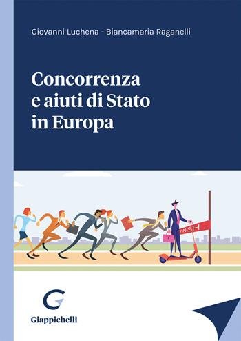 Concorrenza e aiuti di stato in Europa - Giovanni Luchena, Biancamaria Raganelli - Libro Giappichelli 2022 | Libraccio.it