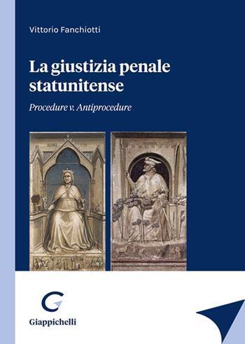 La giustizia penale statunitense. Procedure v. antiprocedure - Vittorio Fanchiotti - Libro Giappichelli 2022 | Libraccio.it
