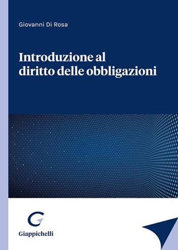Introduzione al diritto delle obbligazioni - Giovanni Di Rosa - Libro Giappichelli 2022 | Libraccio.it