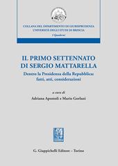 Il primo settennato di Sergio Mattarella. Dentro la Presidenza della Repubblica: fatti, atti, considerazioni