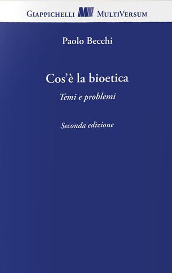 Cos'è la bioetica. Temi e problemi - Paolo Becchi - Libro Giappichelli 2022, Multi versum | Libraccio.it