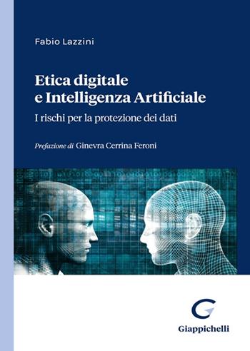 Etica digitale e intelligenza artificiale. I rischi per la protezione dei dati - Fabio Lazzini - Libro Giappichelli 2022 | Libraccio.it