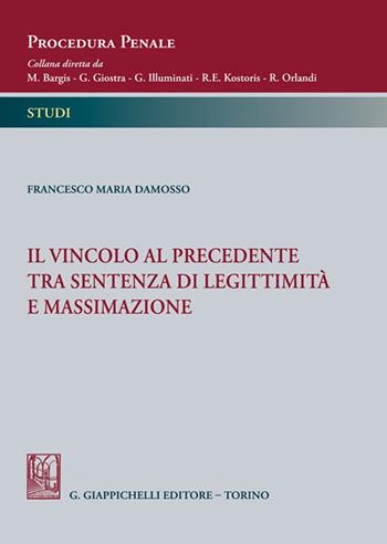Il vincolo al precedente tra sentenza di legittimità e massimazione - Francesco Maria Damosso - Libro Giappichelli 2022, Procedura penale. Studi | Libraccio.it