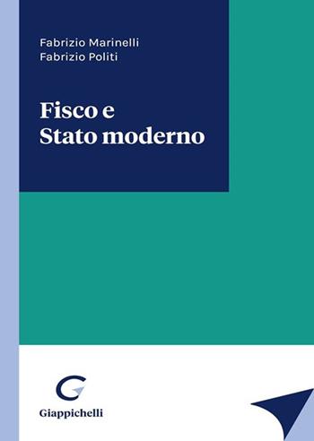 Fisco e stato moderno - Fabrizio Marinelli, Fabrizio Politi - Libro Giappichelli 2022 | Libraccio.it