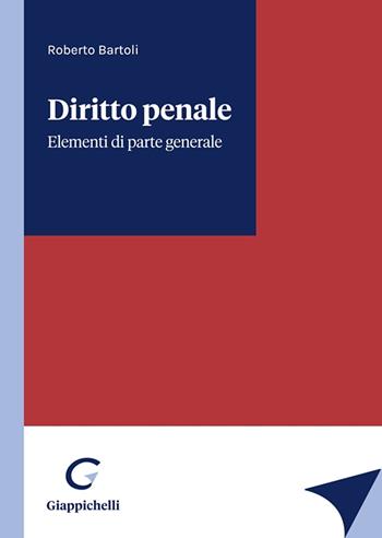 Diritto penale. Elementi di parte generale - Roberto Bartoli - Libro Giappichelli 2023 | Libraccio.it