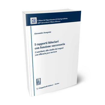 I rapporti fiduciari con funzione successoria - Alessandro Semprini - Libro Giappichelli 2022, Collana del Dipartimento Giurisprudenza dell'Università di Milano-Bicocca | Libraccio.it