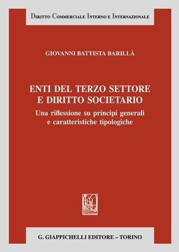 Enti del terzo settore e diritto societario. Una riflessione su principi generali e caratteristiche tipologiche - Giovanni Battista Barillà - Libro Giappichelli 2022, Diritto commerciale interno e internazionale | Libraccio.it