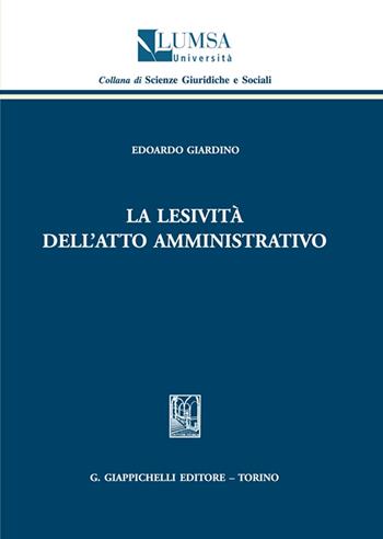La lesività dell'atto amministrativo - Edoardo Giardino - Libro Giappichelli 2023 | Libraccio.it