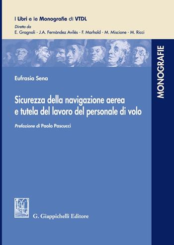 Sicurezza della navigazione aerea e tutela del lavoro del personale di volo - Eufrasia Sena - Libro Giappichelli 2023, I libri e le monografie di VTDL | Libraccio.it