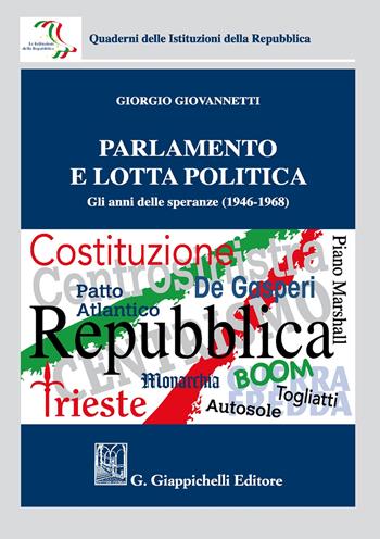 Parlamento e lotta politica. Gli anni delle speranze (1946-1968) - Giorgio Giovannetti - Libro Giappichelli 2019, Quaderni delle Istituzioni della Repubblica | Libraccio.it