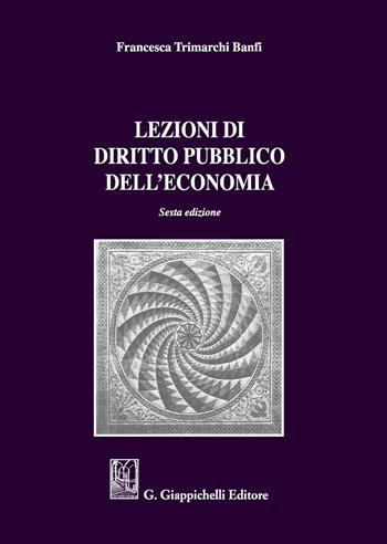 Lezioni di diritto pubblico dell'economia - Francesca Trimarchi Banfi - Libro Giappichelli 2019 | Libraccio.it