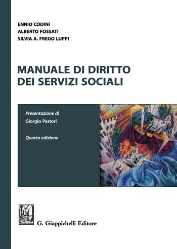 Manuale di diritto dei servizi sociali - Ennio Codini, Alberto Fossati, Silvia A. Frego Luppi - Libro Giappichelli 2019 | Libraccio.it