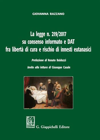 La legge n. 219/2017 su consenso informato e DAT fra libertà di cura e rischio di innesti eutanasici - Giovanna Razzano - Libro Giappichelli 2019 | Libraccio.it