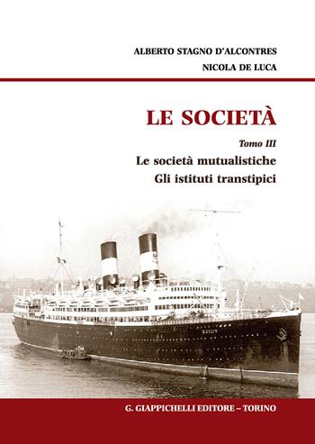 Le società. Vol. 3: Le società mutualistiche. Gli istituti transtipici - Alberto Stagno D'Alcontres, Nicola De Luca - Libro Giappichelli 2019 | Libraccio.it