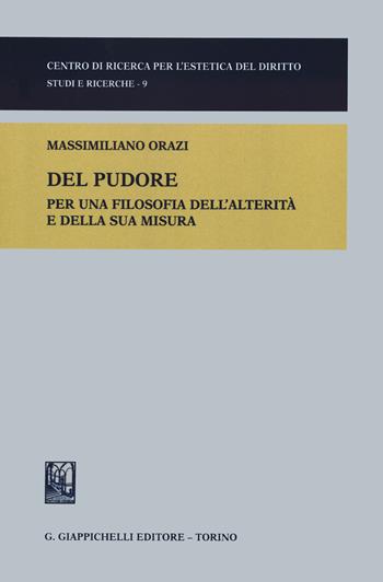 Del pudore. Per una filosofia dell'alterità e della sua misura - Orazi - Libro Giappichelli 2020, Centro di ricerca per l'estetica del diritto. Studi e ricerche | Libraccio.it