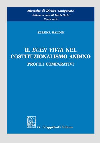 Il «buen vivir» nel costituzionalismo andino. Profili comparativi - Serena Baldin - Libro Giappichelli 2019, Ricerche di diritto comparato. Nuova serie | Libraccio.it