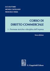 Corso di diritto commerciale. Vol. 1: Premesse storiche e disciplina dell'impresa